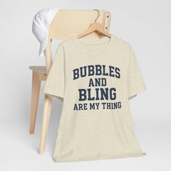 BUBBLES AND BLING ARE MY THING Tee, Fun Graphic T-Shirt, Unisex Comedy Shirt, Surprise Jewelry Reveals, Bella Canvas