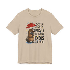 Funny Platypus T‑Shirt — "Gotta Grab My Dumbrella, It’s Raining Idiots Out There" Graphic Tee