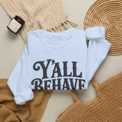Y'all Behave Crewneck Sweatshirt — Funny Southern Slogan Pullover- Southern Heritage