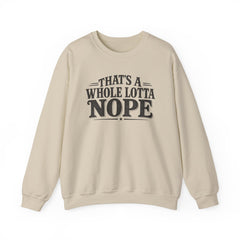 “That’s A Whole Lotta Nope” Crewneck Sweatshirt- Southern Heritage