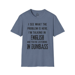 Listening in Dumbass- Unisex Softstyle T-Shirt