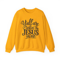 Christian Crewneck Sweatshirt — “Y’all Are Testin’ the Jesus in Me” Graphic - Southern Heritage