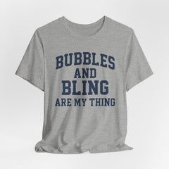 BUBBLES AND BLING ARE MY THING Tee, Fun Graphic T-Shirt, Unisex Comedy Shirt, Surprise Jewelry Reveals, Bella Canvas