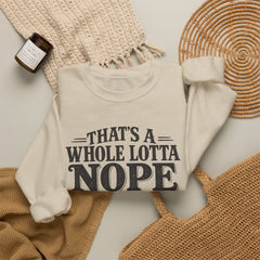 “That’s A Whole Lotta Nope” Crewneck Sweatshirt- Southern Heritage