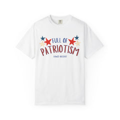 Full of Patriotism and Beer T-shirt - Military Branches, Right to Bear Arms, American Flag