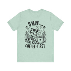 Shh- Coffee First Skeleton - Halloween T-Shirt