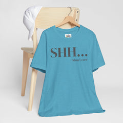 Shhh... I Don't Care Unisex Jersey Tee - Casual Statement T-Shirt for Relaxed Vibes