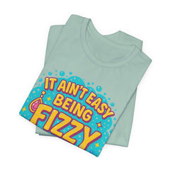 Fun Casual Tee - "It Ain't Easy Being Fizzy" Unisex Jersey Shirt, Jewelry Reveals, Fizzin