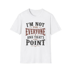 “I'm Not For Everyone And That's The Point" Vintage Statement Tee