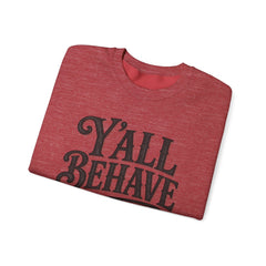 Y'all Behave Crewneck Sweatshirt — Funny Southern Slogan Pullover- Southern Heritage