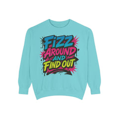 Fizz Around and Find Out Sweatshirt by Comfort Colors, FAFO, Jewelry Lovers