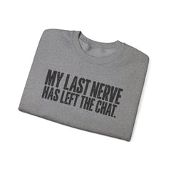 "My Last Nerve Has Left the Chat" Funny Slogan Crewneck Seeatshirt