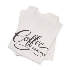 Coffee Weather T-Shirt — Script Graphic Casual Tee for Coffee Lovers