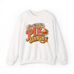 Crewneck Sweatshirt — “Save Room for Pie, Darlin’” Retro Thanksgiving Pullover