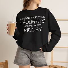Sweatshirt Funny - Penny for Your Thoughts Design