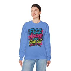 Fizz Around and Find Out Crewneck Sweatshirt, Unisex Graphic Sweatshirt by Gildan