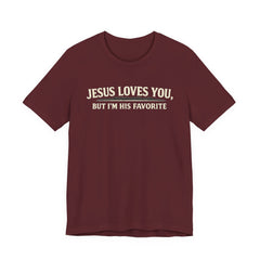 Jesus Loves You Tee — “But I’m His Favorite” Christian Graphic T-Shirt