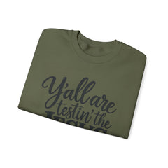 Christian Crewneck Sweatshirt — “Y’all Are Testin’ the Jesus in Me” Graphic - Southern Heritage