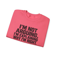 "I’m Not Arguing, I’m Explaining Why I’m Right" Graphic Sweatshirt