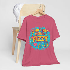 Fun Casual Tee - "It Ain't Easy Being Fizzy" Unisex Jersey Shirt, Jewelry Reveals, Fizzin