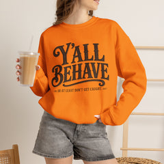 Y'all Behave Crewneck Sweatshirt — Funny Southern Slogan Pullover- Southern Heritage