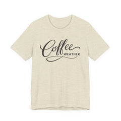 Coffee Weather T-Shirt — Script Graphic Casual Tee for Coffee Lovers