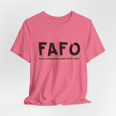 FAFO TFizz Around and Find Out, trendy Motivational Tee, Unisex Jersey Short Sleeve Tee , Streetwear Fashion