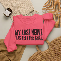 "My Last Nerve Has Left the Chat" Funny Slogan Crewneck Seeatshirt