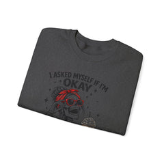 Skeleton Laughing Sweatshirt - "I Asked Myself If I'm Okay and We Both Started Laughing" Graphic Crewneck