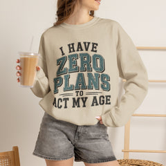 “I Have Zero Plans to Act My Age” Vintage College Graphic Sweatshirt