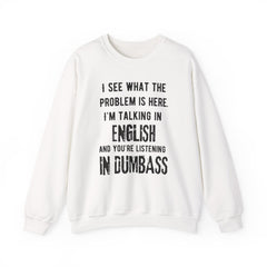 Funny Crewneck Sweatshirt - You’re listening in dumbass