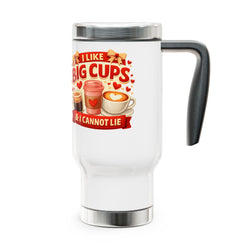 Coffee Travel Mug – “I Like Big Cups & I Cannot Lie” 14oz Stainless Steel Tumbler with Handle