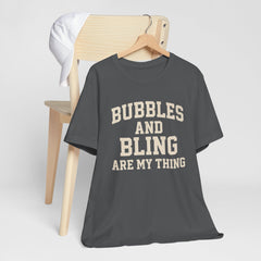 BUBBLES AND BLING ARE MY THING Tee, Fun Graphic T-Shirt, Unisex Comedy Shirt, Surprise Jewelry Reveals, Bella Canvas