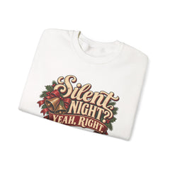 Silent Night Yeah, Right Christmas Sweatshirt