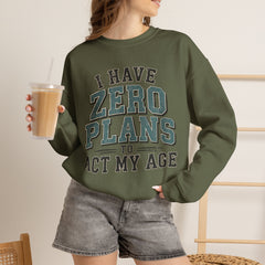 “I Have Zero Plans to Act My Age” Vintage College Graphic Sweatshirt