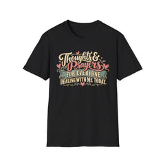Thoughts & Prayers T-Shirt — "Thoughts & Prayers For Everyone Dealing With Me Today" Retro Graphic Tee