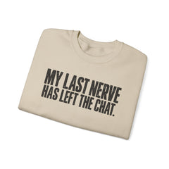 "My Last Nerve Has Left the Chat" Funny Slogan Crewneck Seeatshirt