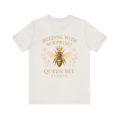 Buzzing With Surprise Tee, Funny Bee Shirt by Bella Canvas, Queen Bee Fizzin