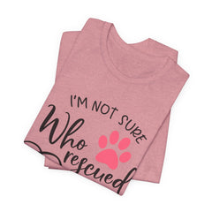 Who Rescued Who T-Shirt – "I'm Not Sure" Rescue Paw Tee for Dog & Cat Lovers