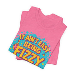 Fun Casual Tee - "It Ain't Easy Being Fizzy" Unisex Jersey Shirt, Jewelry Reveals, Fizzin