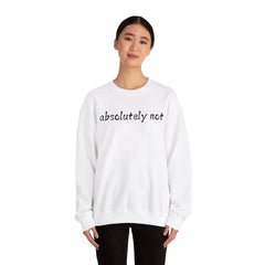 Fun Attitude Sweatshirt “Absolutely Not”