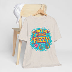 Fun Casual Tee - "It Ain't Easy Being Fizzy" Unisex Jersey Shirt, Jewelry Reveals, Fizzin