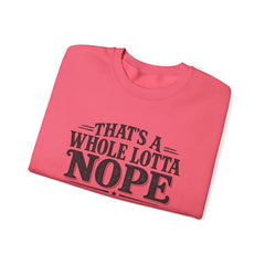 “That’s A Whole Lotta Nope” Crewneck Sweatshirt- Southern Heritage