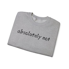 Fun Attitude Sweatshirt “Absolutely Not”