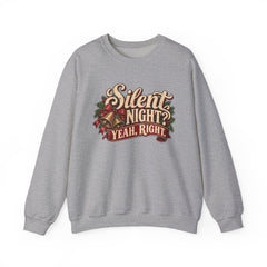 Silent Night Yeah, Right Christmas Sweatshirt