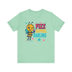 Fizz Happens Bee Martini Shirt - Summer Shirt, Funny Gift