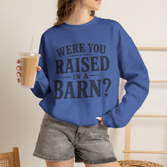 Were You Raised in a Barn? Crewneck Sweatshirt- Southern Heritage