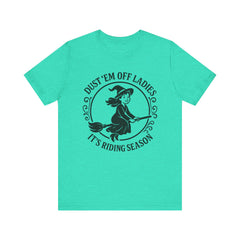Dust 'Em Off Ladies Riding Season Tee - Unisex Jersey Short Sleeve T-Shirt, Halloween Shirt, Witchy Tee, Fall Apparel, Fun Gift