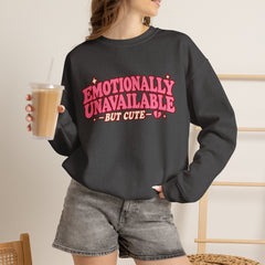 Emotionally Unavailable But Cute Crewneck Sweatshirt – Cute Sarcastic Valentine Vibes