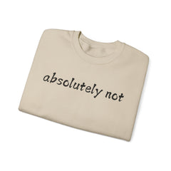 Fun Attitude Sweatshirt “Absolutely Not”